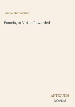 Pamela, or Virtue Rewarded