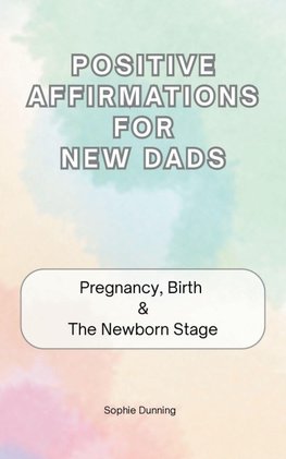 Positive Affirmations for New Dads
