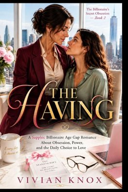 THE HAVING ~ The Billionaire's Secret Obsession - Book 2