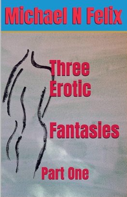 Three Erotic Fantasies