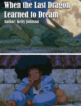 When the Last Dragon Learned to Dream