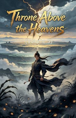 Throne Above the Heavens (Volume 5)