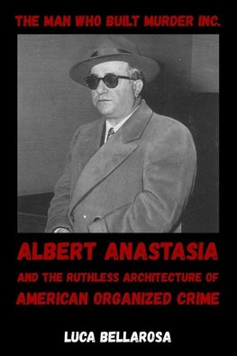 The Man Who Built Murder Inc.