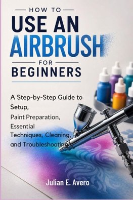 How to Use an Airbrush for Beginners