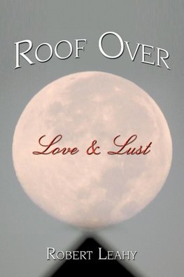 Roof Over Love & Lust