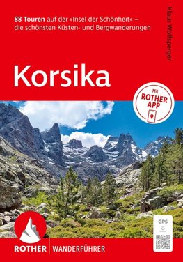 ROTHER Wanderführer Korsika. 88 Touren auf der 'Insel der Schönheit' - die schönsten Küsten- und Bergwanderungen