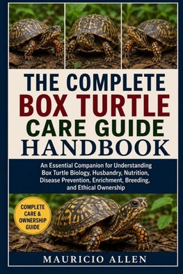 THE COMPLETE BOX TURTLE CARE GUIDE HANDBOOK