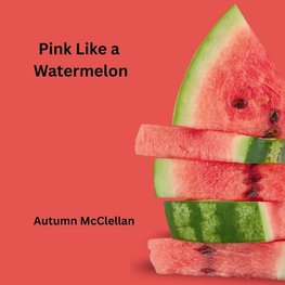 Pink Like a Watermelon