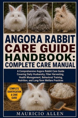 ANGORA RABBIT CARE GUIDE HANDBOOK