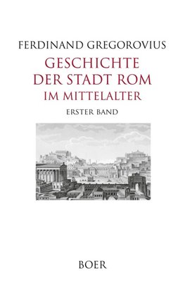 Geschichte der Stadt Rom im Mittelalter Band 1