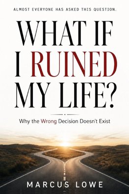 What If I Ruined My Life?