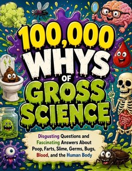 100,000 Whys of Gross Science