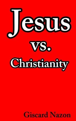Jesus vs. Christianity