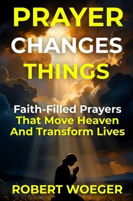 Prayer Changes Things