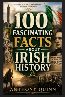 100 Fascinating Facts About Irish History