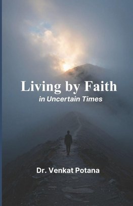 Living by Faith in Uncertain Times
