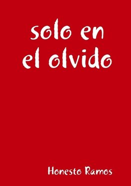 solo en el olvido