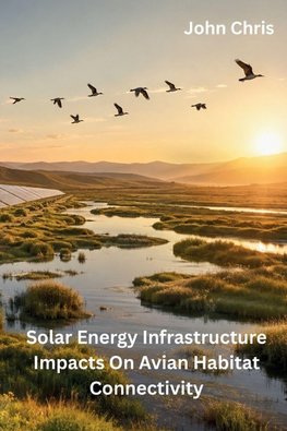 Solar Energy Infrastructure Impacts on Avian Habitat Connectivity