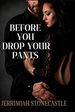 Before You Drop Your Pants