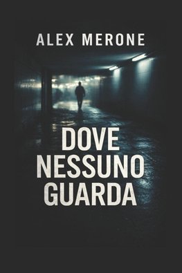 DOVE NESSUNO GUARDA