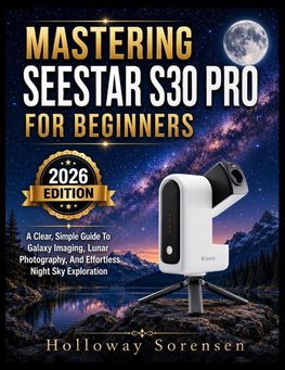 MASTERING SEESTAR S30 PRO FOR BEGINNERS