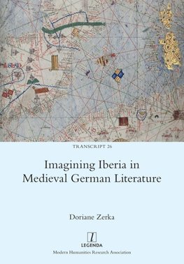 Imagining Iberia in Medieval German Literature