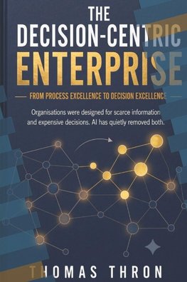 THE DECISION-CENTRIC ENTERPRISE
