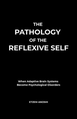 THE PATHOLOGY OF THE REFLEXIVE SELF