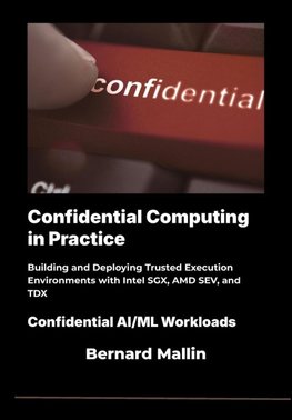 Confidential Computing in Practice