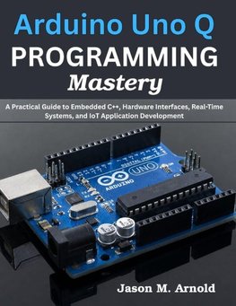 Arduino Uno Q PROGRAMMING Mastery