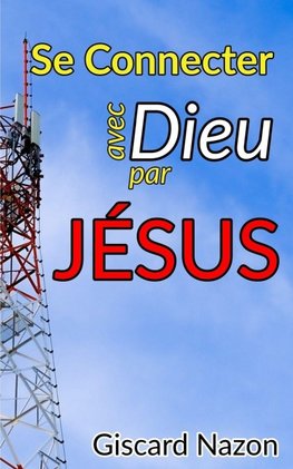 Se Connecter avec Dieu par Jésus