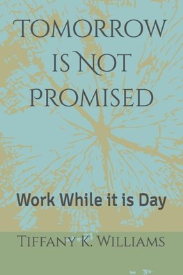 Tomorrow is Not Promised