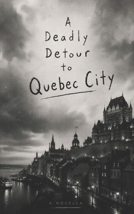 A Deadly Detour to Quebec City
