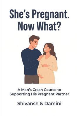 She's Pregnant. Now What?