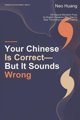 Your Chinese Is Correct-But It Sounds Wrong