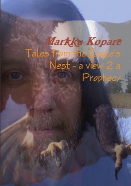 Tales from the Eagle's Nest - a view 2 a Prophecy