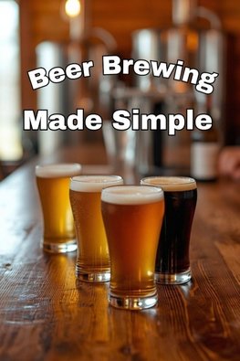 Beer Brewing Made Simple