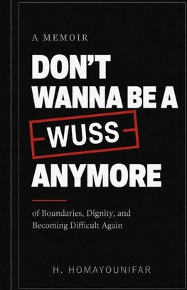Don't Wanna Be a Wuss Anymore
