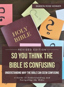 So You Think the Bible is Confusing