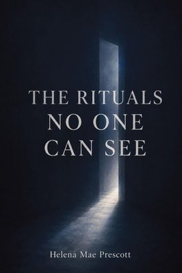 The Rituals No One Can See