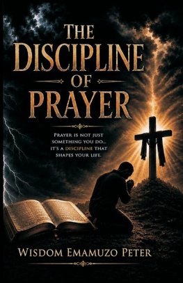 THE DISCIPLINE OF PRAYER