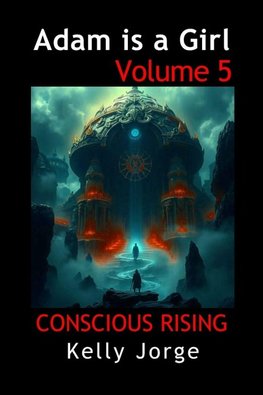 Adam is a Girl Volume 5. Conscious Rising