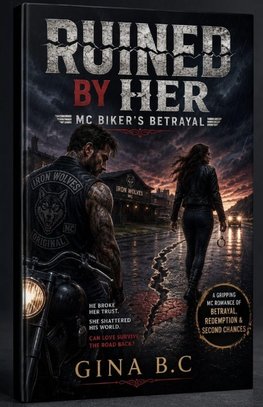 RUINED BY HER  MC BIKER'S BETRAYAL