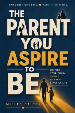 The Parent You Aspire to Be