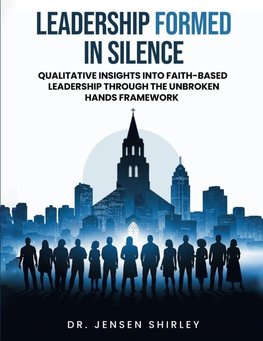 LEADERSHIP FORMED IN SILENCE