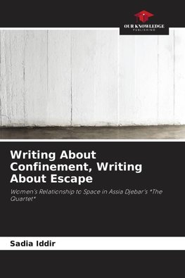 Writing About Confinement, Writing About Escape
