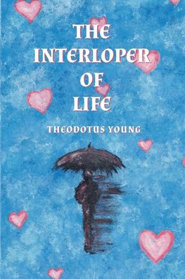 The Interloper of Life