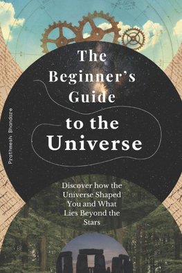 The Beginner's Guide to the  Universe