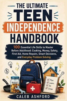 THE ULTIMATE TEEN INDEPENDENCE HANDBOOK