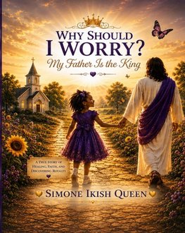 Why Should I Worry? My Father is the King.